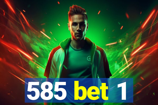 585 bet 1